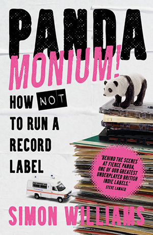 Book: Pandamonium!: How Not to Run a Record Label - Fierce Panda